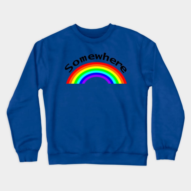 Somewhere is over the Rainbow Puns Crewneck Sweatshirt by ellenhenryart